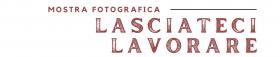 mostra lasciateci lavorare 